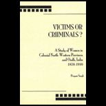 Victims or Criminals?  A Study of Women in Colonial North Western Provinces and Oudh, India, 1870 1910
