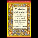 Christian Mythmakers  C. S. Lewis, Madeleine LEngle, J. R. R. Tolkien, George MacDonald, G. K. Chesterton, Charles Williams, John Bunyan, Walter wan