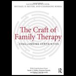 Craft of Family Therapy Challenging Certainties