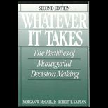 Whatever It Takes  The Realities of Managerial Decision Making (Custom)