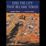 Edo, The City That Became Tokyo  An Illustrated History