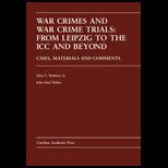 War Crimes and War Crime Trials  From Leipzig to the ICC and Beyond  Cases, Materials and Comments