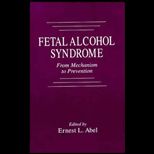 Fetal Alcohol Syndrome  From Mechanism to Prevention