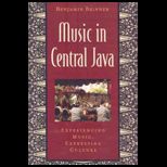 Music in Central Java  Experiencing Music, Expressing Culture   With CD
