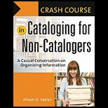 Crash Course in Cataloging for Non Catalogers A Casual Conversation on Organizing Information