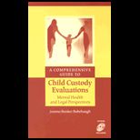 Comprehensive Guide to Child Custody Evaluations Mental Health and Legal Perspectives   With CD