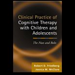 Clinical Practice of Cognitive Therapy with Children and Adolescents  The Nuts and Bolts