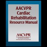 AACVPR Cardiac Rehabilitation Resource Manual