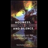 Holiness, Speech and Silence Reflections on the Question of God