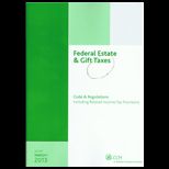 Federal Estate and Gift Taxes Code and Regulations Including Related Income Tax Provisions March 2013