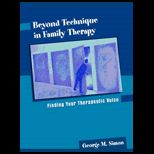 Beyond Technique in Family Therapy  Finding Your Therapeutic Voice