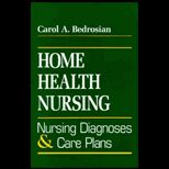 Home Health Nursing  Nursing Diagnosis and Care Plans