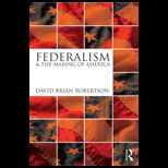 Federalism and the Making of America