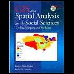 GIS and Spatial Analysis for the Social Sciences  Coding, Mapping, and Modeling   With Dvd