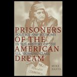 Prisoners of the American Dream  Politics and Economy in the History of the U.S. Working Class