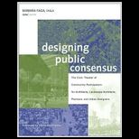 Designing Public Consensus  Civic Theater of Community Participation for Architects, Landscape Architects, Planners, and Urban Designers