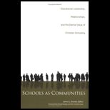 Schools as Communities Educational Leadership, Relationships, and the Eternal Value of Christian Schooling