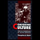 Conjuring Culture  Biblical Formations of Black America