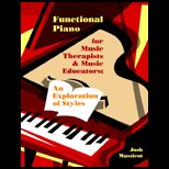 Functional Piano for Music Therapists and Music Educators An Exploration of Styles
