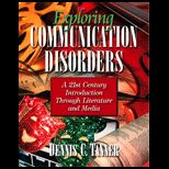 Exploring Communication Disorders  A 21st Century Introduction through Literature and Media