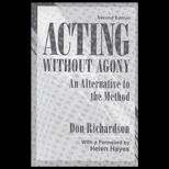 Acting Without Agony  An Alternative to the Method
