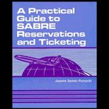 Practical Guide to SABRE Reservations and Ticketing / With 5 Disk