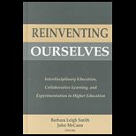 Reinventing Ourselves  Interdisciplinary Education, Collaborative Learning, and Experimentation in Higher Education