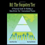 Rti  The Forgotten Tier a Practical Guide for Building a Data Driven Tier 1 Instructional Process