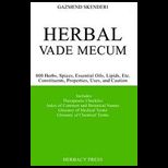 Herbal Vade Mecum 800 Herbs, Spices, Essential Oils, Lipids, Etc. Constituents, Properties, Uses, and Caution