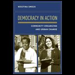 Democracy in Action  Community Organizing and Urban Change