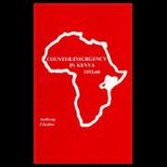Counter Insurgency in Kenya  A Study of Military Operations Against the Mau Mau, 1952 1960