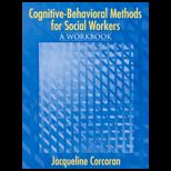 Cognitive Behavior Methods for Social Workers   Workbook