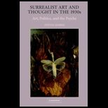 Surrealist Art and Thought in the 1930s Art, Politics, and the Psyche