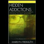 Hidden Addictions Assessment Practices for Psychotherapists, Counselors, and Health Care Providers