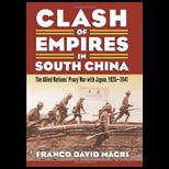 Clash of Empires in South China The Allied Nations Proxy War With Japan, 1935 1941