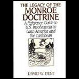 Legacy of Monroe Doctrine  A Reference Guide to U. S. Involvement in Latin America and the Caribbean