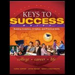 Keys to SuccessBuilding Analytical, Creative and Practical Skills Brief Edition