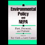 Environmental Policy and Nepa  Past, Present, and Future
