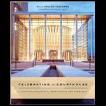 Celebrating the Courthouse A Guide for Architects, Their Clients, and the Public