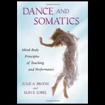Dance and Somatics  Mind Body Principles of Teaching and Performance