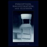 Perception, Hallucination, and Illusion