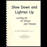 Slow Down and Lighten up  Letting Go of Stress and Tension