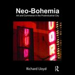 Neo Bohemia Art and Commerce in the Postindustrial City