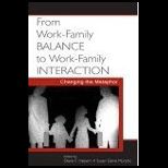 From Work Family Balance to Work Family Interaction  Changing the Metaphor