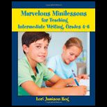 Marvelous Minilessons for Teaching Intermediate Writing, Grades 4 6
