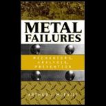 Metal Failures  Mechanisms, Analysis, Prevention