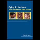 Dying to Be Men Youth Masculinity and Social Exclusion