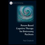 Person Based Cognitive Therapy for Distressing Psychosis