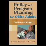 Policy and Program Planning for Older Adults Realities and Visions