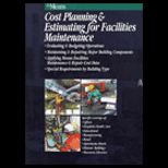 Cost Planning and Estimating for Facilities Maintenance  Evaluating and Budgeting Operations, Maintaining and Repairing Major Building Components, applying
